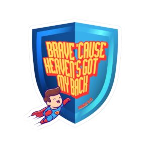 Brave 'Cause Heaven's Got My Back — Shield Kiss-Cut Sticker (Faith & Courage Superhero Design)
