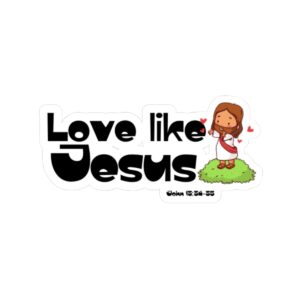 Love Like Jesus Sticker — Christian Faith Vinyl Kiss-Cut Sticker (John 13:34-35)