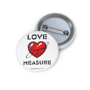 Love Beyond Measure Pin Button — Ephesians 3:19 Christian Heart Badge