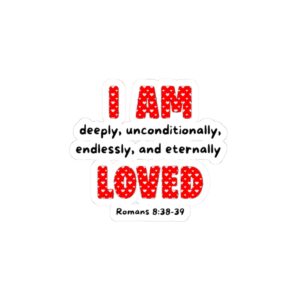 I AM LOVED Christian Sticker — Romans 8:38-39 Inspirational Kiss-Cut Sticker
