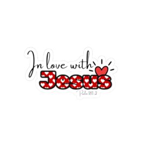 In Love With Jesus Kiss-Cut Sticker — Christian Faith Vinyl Decal (Psalms 18:2)