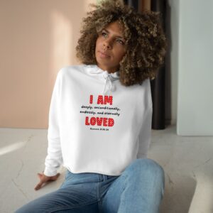 I AM Loved Crop Hoodie — Inspirational Christian Graphic Crop Hoodie