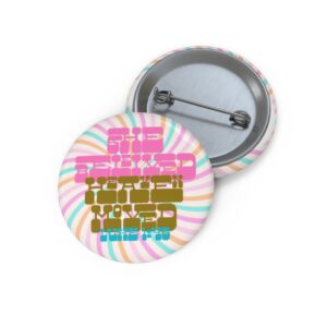 Retro 'She Believed, Heaven Moved' Pin Button – Colorful Swirl Badge