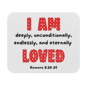 I AM Loved Mouse Pad — Christian Inspirational Desk Mat (Romans 8:38-39)