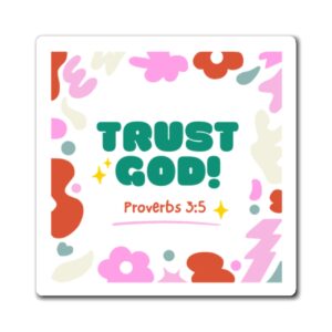 Trust God! Proverbs 3:5 Floral Faith Magnet