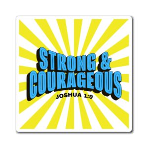 Strong & Courageous Magnet – Joshua 1:9 Inspirational Bible Verse Refrigerator Magnet