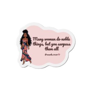 Die-Cut Magnet — "Many women do noble things, but you surpass them all" Inspirational Proverbs 31:29