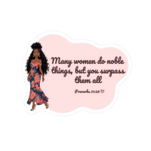 Inspirational Proverbs 31 Kiss-Cut Sticker — "Many women do noble things, but you surpass them all"