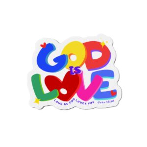 God is Love Die-Cut Magnet — Colorful Christian Faith Fridge Sticker (John 15:12)